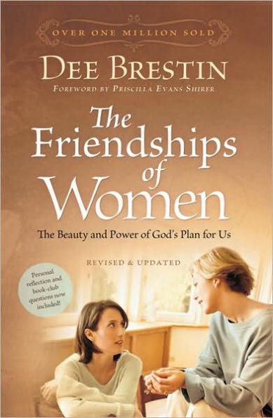The Friendships Of Women: The Beauty And Power Of God's Plan For Us (Dee Brestin's Series)