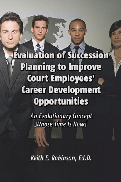 Evaluation Of Succession Planning To Improve Court Employees' Career Development Opportunities
