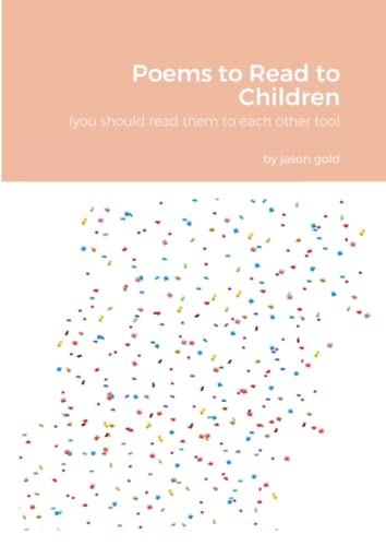 Poems To Read To Children (You Should Read Them To Eachother Too)