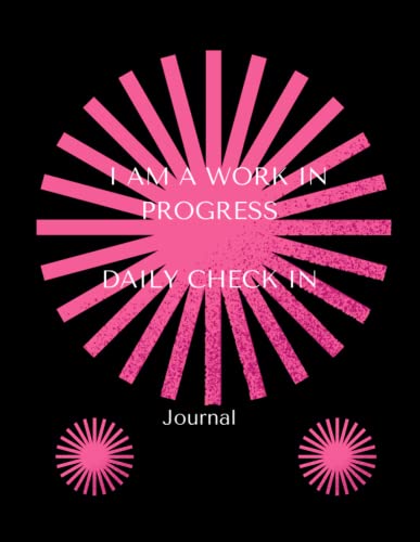 I Am A Work In Progress: Journal: Daily Check In