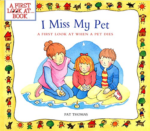 I Miss My Pet: A First Look At When A Pet Dies (A First Look At??eries)