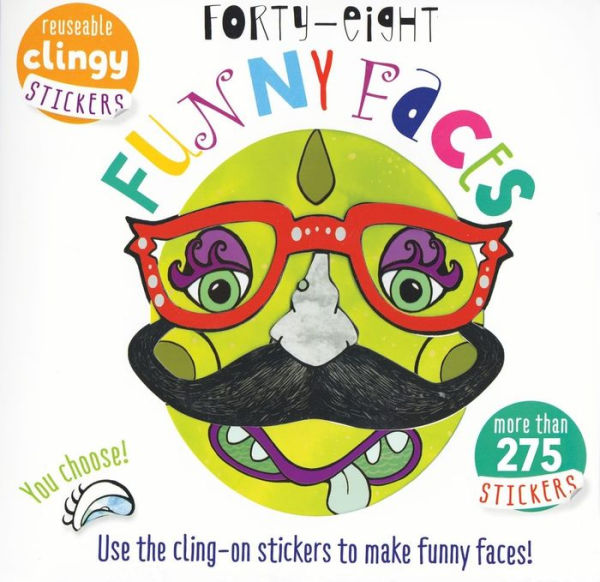 Forty-Eight Funny Faces: Use The Cling-On Stickers To Make Funny Faces!