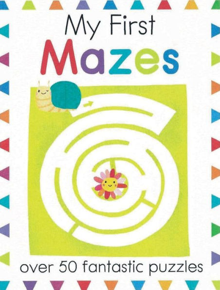 My First Mazes: A Maze Puzzle Book For Kids With 50+ Puzzles (My First Activity Books)