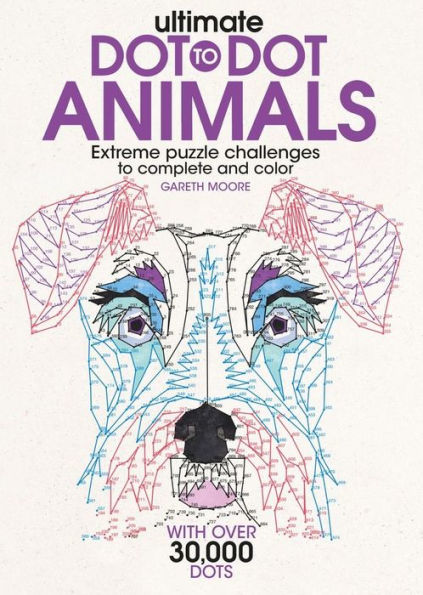 Ultimate Dot-To-Dot Animals: Extreme Puzzle Challenges To Complete And Color, An Animal Activity Book For Adults