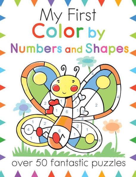 My First Color By Numbers And Shapes: A Connect The Dots Coloring Book For Kids With 50+ Puzzles (My First Activity Books)