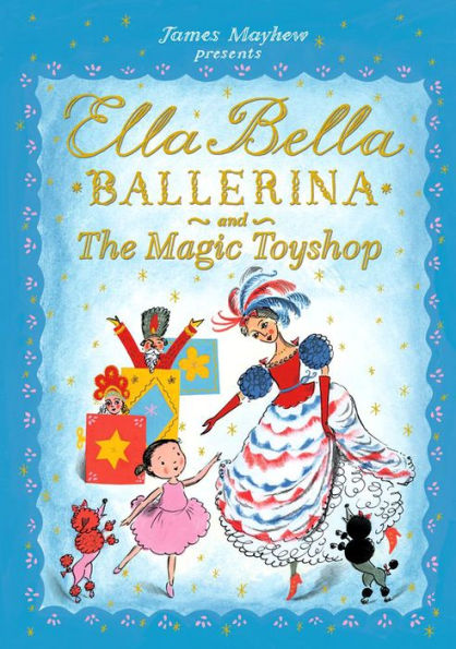 Ella Bella Ballerina And The Magic Toyshop (Ella Bella Ballerina Series)