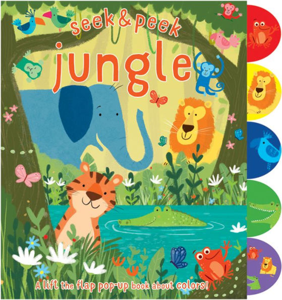 Seek & Peek Jungle: A Lift The Flap Pop-Up Book About Colors! (Seek & Peek Series)