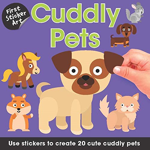 First Sticker Art: Cuddly Pets: Use Stickers To Create 20 Cute Cuddly Pets