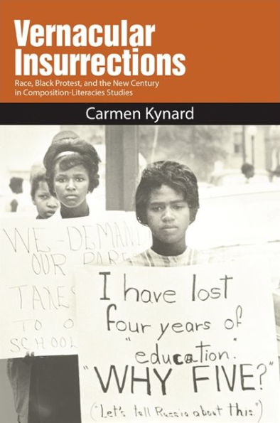 Vernacular Insurrections: Race, Black Protest, And The New Century In Composition-Literacies Studies