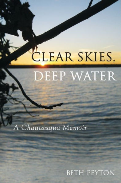 Clear Skies, Deep Water: A Chautauqua Memoir (Excelsior Editions)