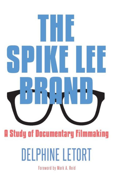 The Spike Lee Brand: A Study Of Documentary Filmmaking (Suny African American Studies)