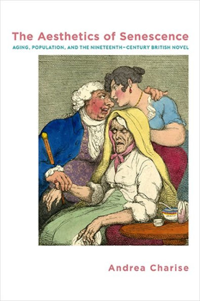 The Aesthetics Of Senescence: Aging, Population, And The Nineteenth-Century British Novel (Suny Series, Studies In The Long Nineteenth Century)