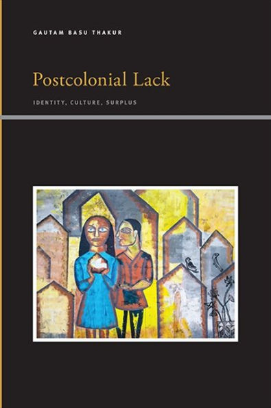 Postcolonial Lack: Identity, Culture, Surplus (Suny Series, Insinuations: Philosophy, Psychoanalysis, Literature)