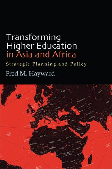 Transforming Higher Education In Asia And Africa: Strategic Planning And Policy (Suny In Global Issues In Higher Education)