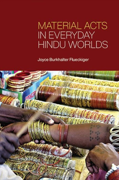 Material Acts In Everyday Hindu Worlds (Suny Press Open Access)