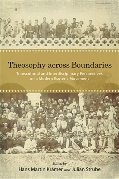 Theosophy Across Boundaries: Transcultural And Interdisciplinary Perspectives On A Modern Esoteric Movement (Suny Series In Western Esoteric Traditions)