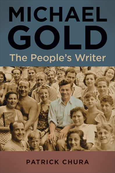 Michael Gold: The People's Writer (Suny Series In Contemporary Jewish Literature And Culture)