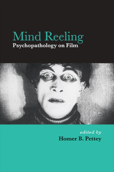 Mind Reeling: Psychopathology On Film (Suny Series, Horizons Of Cinema)