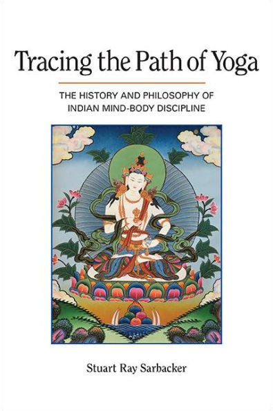 Tracing The Path Of Yoga: The History And Philosophy Of Indian Mind-Body Discipline