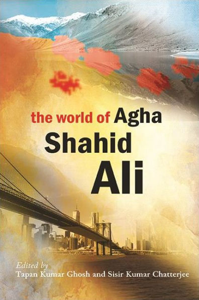 The World Of Agha Shahid Ali