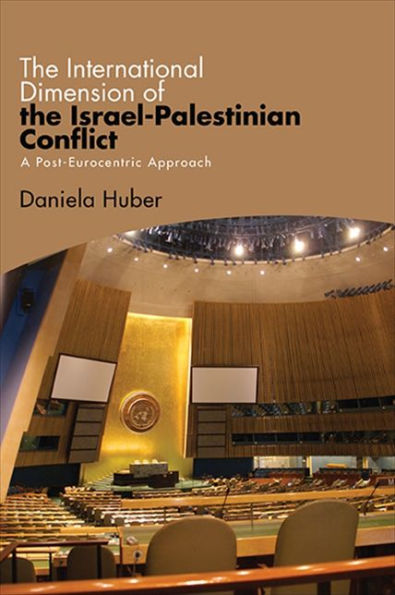 The International Dimension Of The Israel-Palestinian Conflict: A Post-Eurocentric Approach