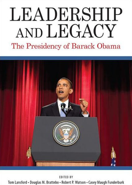Leadership And Legacy: Presidency Of Barack Obama, The (Suny Series On The Presidency: Contemporary Issues)