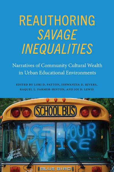Reauthoring Savage Inequalities: Narratives Of Community Cultural Wealth In Urban Educational Environments (Suny, Critical Race Studies In Education)