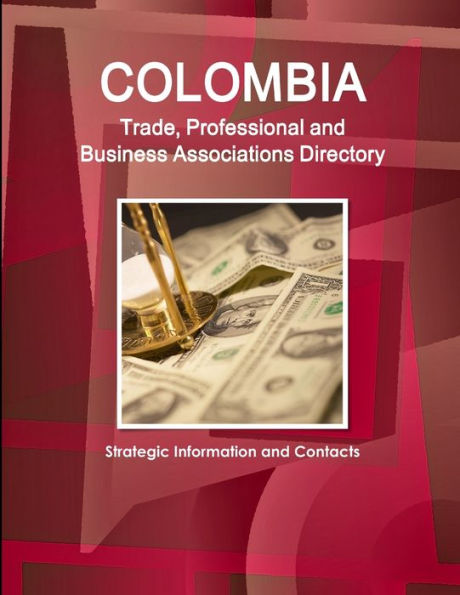 Colombia Trade, Professional And Business Associations Directory - Strategic Information And Contacts