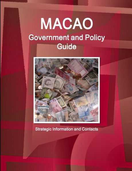 Macao Government And Policy Guide - Strategic Information And Contacts