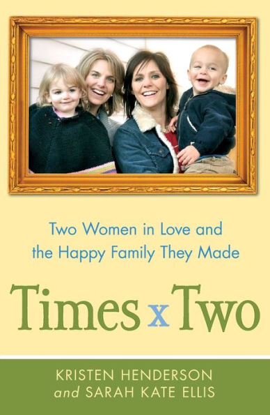 Times Two: Two Women In Love And The Happy Family They Made