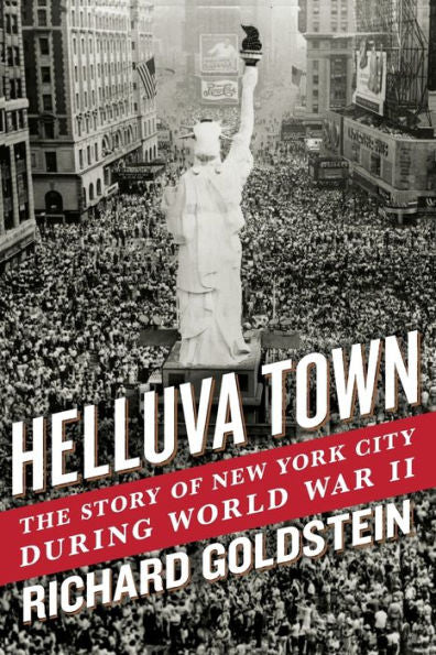 Helluva Town: The Story Of New York City During World War Ii
