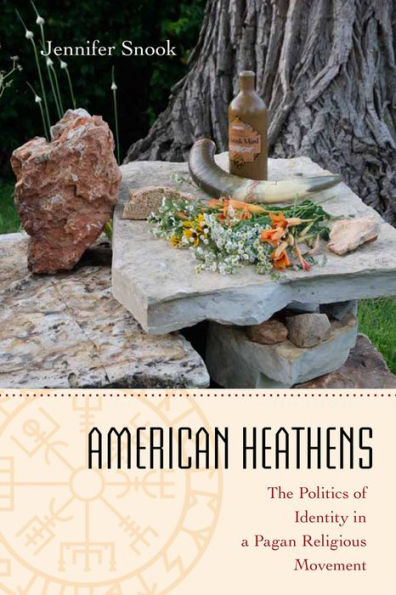 American Heathens: The Politics Of Identity In A Pagan Religious Movement
