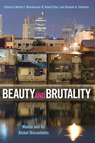 Beauty And Brutality: Manila And Its Global Discontents