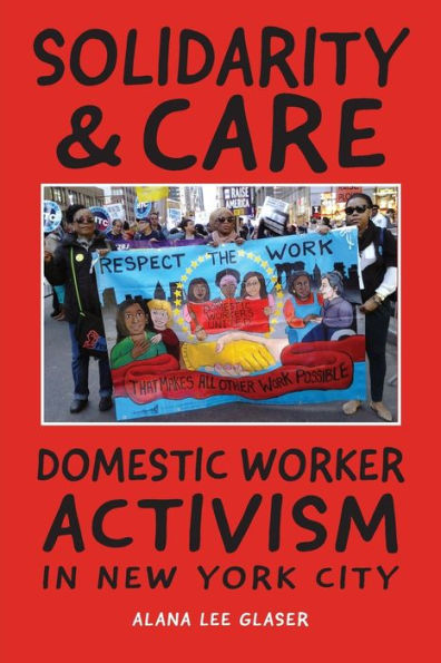 Solidarity & Care: Domestic Worker Activism In New York City