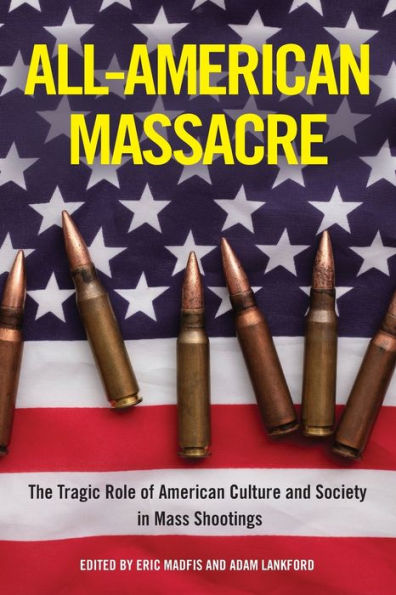All-American Massacre: The Tragic Role Of American Culture And Society In Mass Shootings