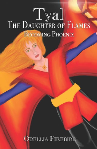 Tyal, The Daughter Of Flames: Becoming Phoenix