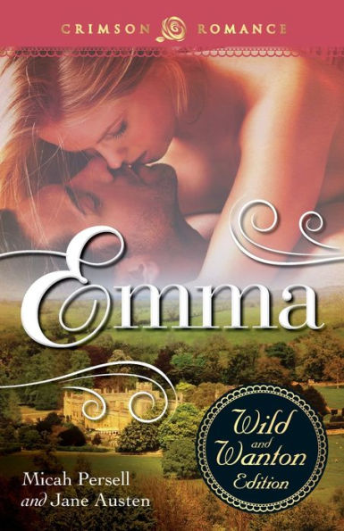 Emma: The Wild And Wanton Edition: The Wild And Wanton Edition (Crimson Romance)