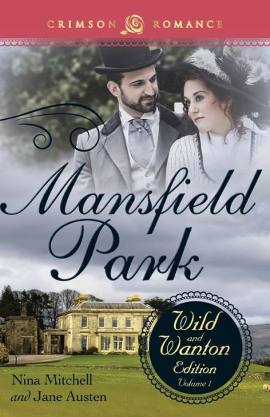 Mansfield Park: The Wild And Wanton Edition, Volume 1 (Crimson Romance)