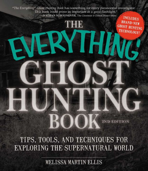 The Everything Ghost Hunting Book: Tips, Tools, And Techniques For Exploring The Supernatural World (Everything?Series)