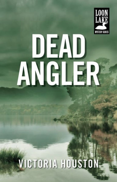 Dead Angler (A Loon Lake Mystery)
