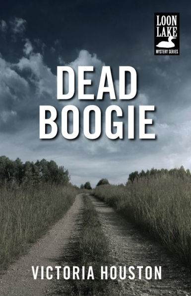 Dead Boogie (A Loon Lake Mystery)
