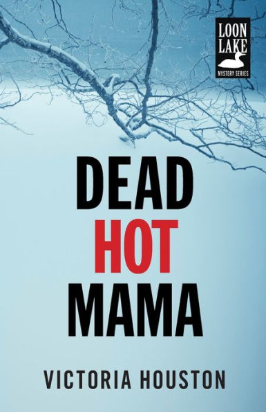 Dead Hot Mama (A Loon Lake Mystery)