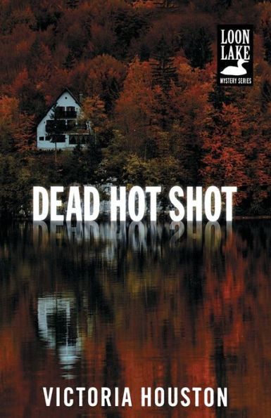 Dead Hot Shot (A Loon Lake Mystery)