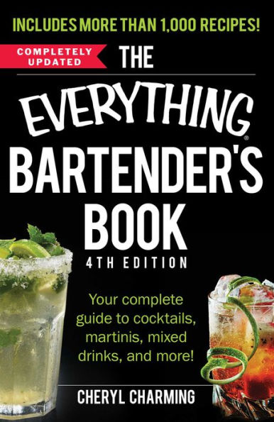 The Everything Bartender's Book: Your Complete Guide To Cocktails, Martinis, Mixed Drinks, And More! (Everything?Series)