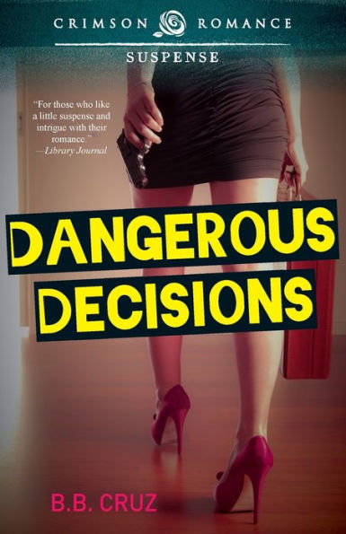 Dangerous Decisions (Crimson Romance)