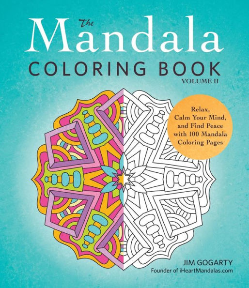 The Mandala Coloring Book Volume Ii Relax Calm Your Mind And Find Peace 100 Pages Teen Adults Relaxation Creativity Nice Beautiful Designs