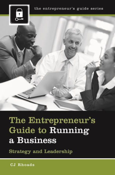 The Entrepreneur's Guide To Running A Business: Strategy And Leadership
