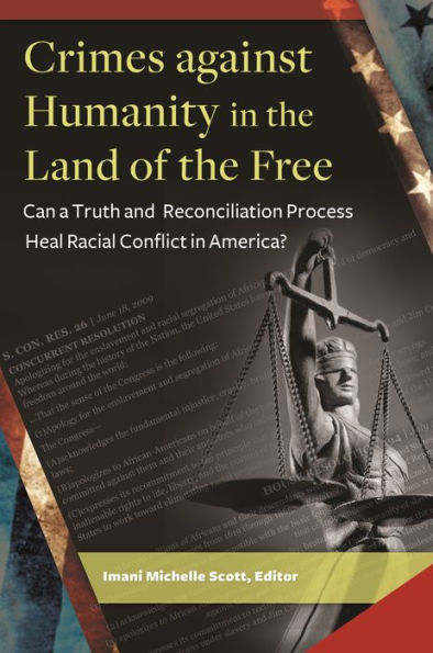 Crimes Against Humanity In The Land Of The Free: Can A Truth And Reconciliation Process Heal Racial Conflict In America?