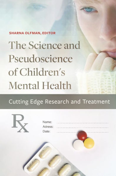 The Science And Pseudoscience Of Children's Mental Health: Cutting Edge Research And Treatment (Childhood In America)