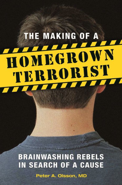 The Making Of A Homegrown Terrorist: Brainwashing Rebels In Search Of A Cause